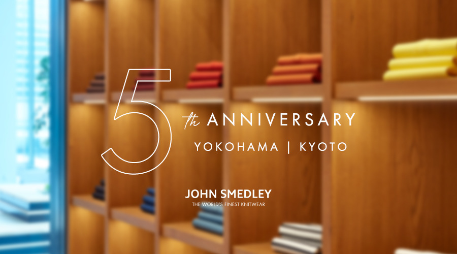 5th ANNIVERSARY FAIR|JOHN SMEDLEY 横浜・京都